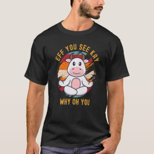 T-shirt Eff You See Kay Why Oh You Mignon Vache Vintage Yo