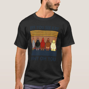 T-shirt Eff You See Kay Why Oh You Poulet Rétro Vintage