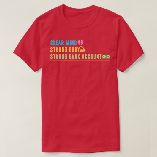 T-shirt Effacer l'esprit ferme corps solide compte bancair (Design devant)