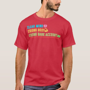 T-shirt Effacer l'esprit ferme corps solide compte bancair