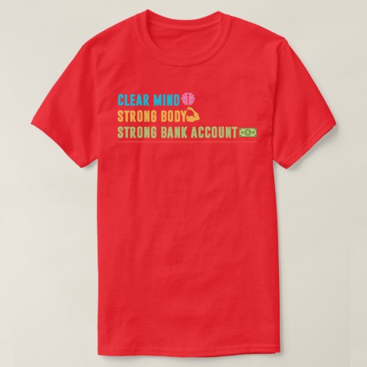 T-shirt Effacer l'esprit ferme corps solide compte bancair (Design devant)