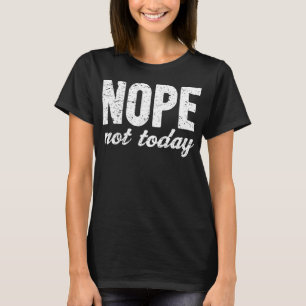 T-shirt Effet grunge de Nope pas aujourd'hui