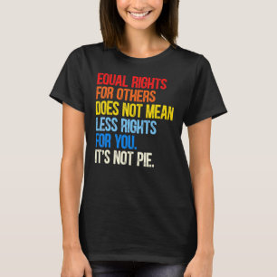 T-shirt Égalité des droits égaux pour les autres Ce n'est 