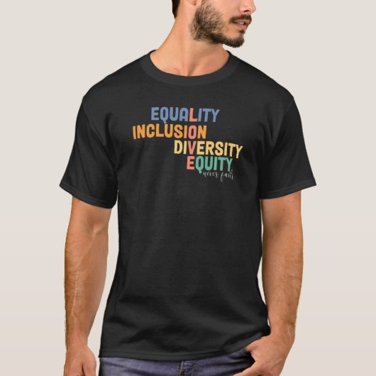 T-shirt Égalité Inclusion Diversité Équité Amour Jamais Fa (Devant)