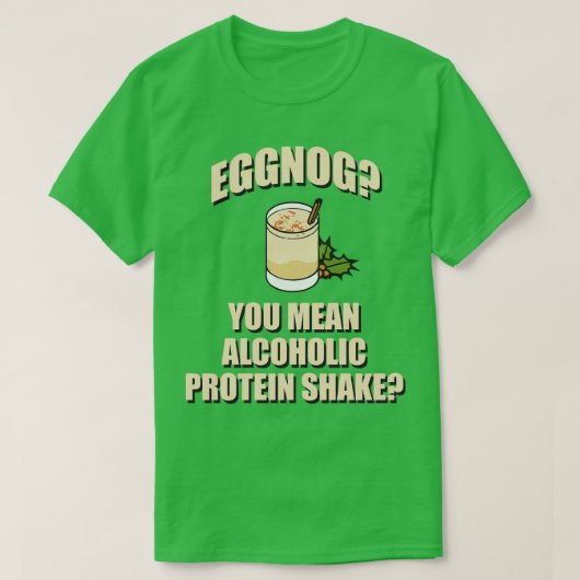T-shirt Eggnog You Signifie Alcool Protein Shake (Design devant)