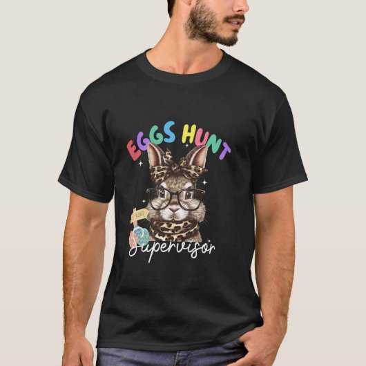 T-shirt Eggs Hunt Supervisor Bunny Easter Spring Funs (Devant)
