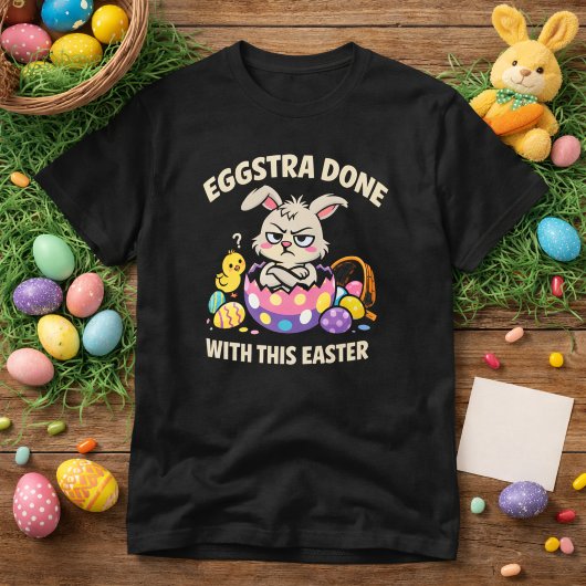 T-shirt Eggstra Done With This Easter Funny Grumpy Bunny