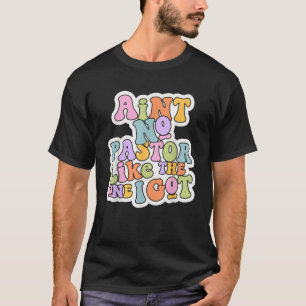 T-shirt Église catholique chrétienne Ain t No Pastor Like