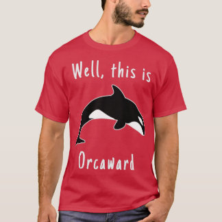 T-shirt Eh bien ceci orcaward Orca Whale 1