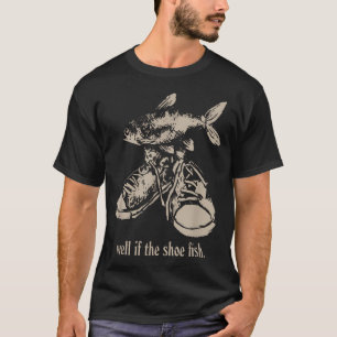 T-shirt Eh bien si le poisson chaussure le porte, poisson