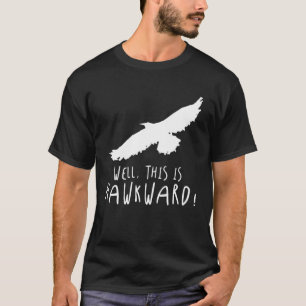 T-shirt Eh Bien, Voici Le Jeu D'Oiseaux De Hawkward Animal