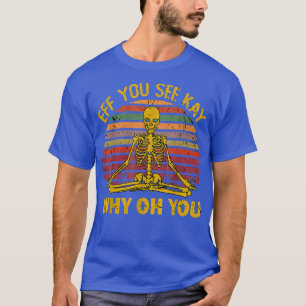 T-shirt Eif You See Kay Why Oh U Skeleton Yoga Funny Costu
