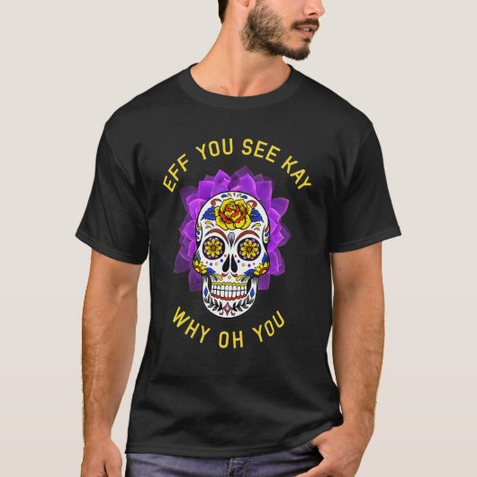 T-shirt Eif You See Kay Why Oh You Skeleton Skeleton Skele (Devant)
