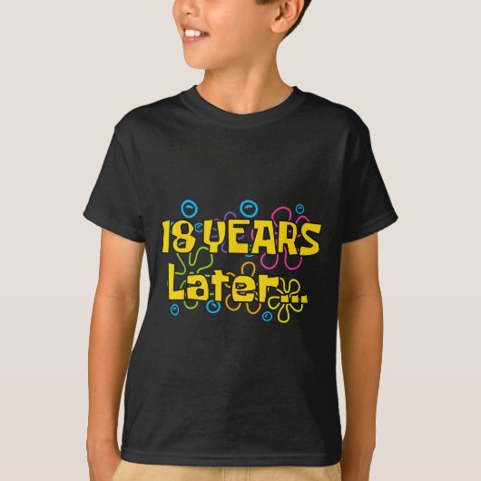 T-shirt Eighteen 18 Years Later Birthday Party Funny Meme (Devant)