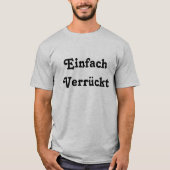 T-shirt Einfach Verrückt, Juste fou en allemand (Devant)