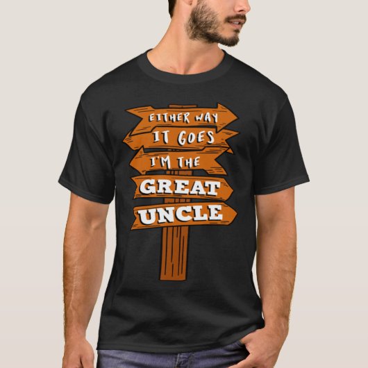 T-shirt Either Way It Goes I m The Great Uncle Pregnancy R (Devant)