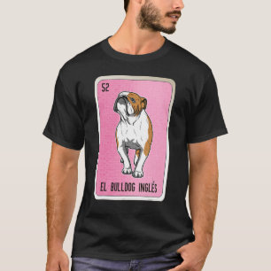 T-shirt El Bulldog Ingles Mexicain Slang Lottery Carte Bin