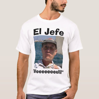 T-shirt EL Jefe "Weeeeeeeelll "