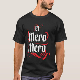 T-shirt El Mero Mero El Patron Mexicain Le Mot Slang Boss