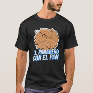 T-shirt El Panadero Con El Pan   Latinx Sweet Pread Marran