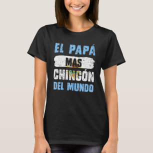 T-shirt El Pap Mas Chingn Del Mundo Argentine Dlag