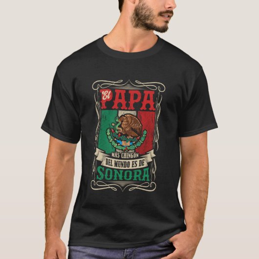 T-shirt EL PAPÁ MÁS CHINGÓN ES DE Sonora (Devant)
