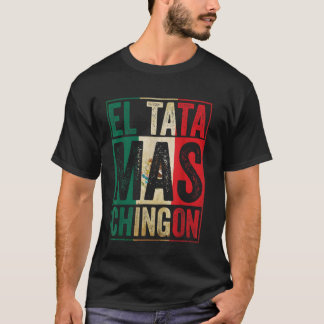 T-shirt El Tata Mas Chingon Cool Fête des pères Meilleure 