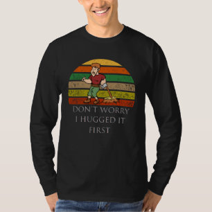T-shirt élagueur Ne vous inquiétez pas, je l'ai serré dans