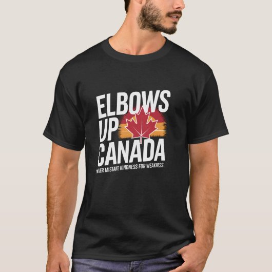 T-shirt Elbows Up Canada Never Mistake Kindness for Weakne (Devant)