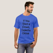 T-shirt Électez un clown, attendez un cirque (Devant entier)