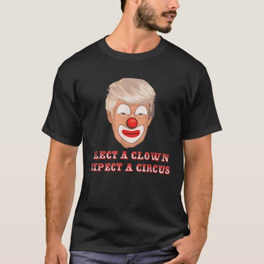 T-shirt Élection D'Un Clown Attendez-Vous À Un Cirque Anti (Devant)
