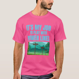T-shirt Electres amusants C'est mon travail de jouer avec