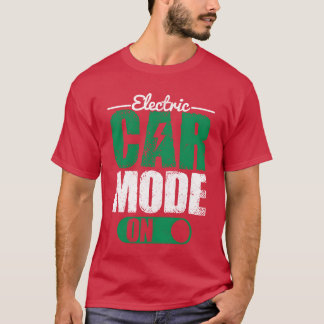 T-shirt Electric Car Mode On EV Driver Electric Vehicle fu