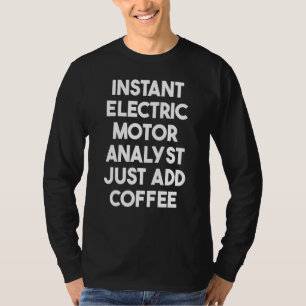 T-shirt Electric Motor Analyst Just Add Coffee