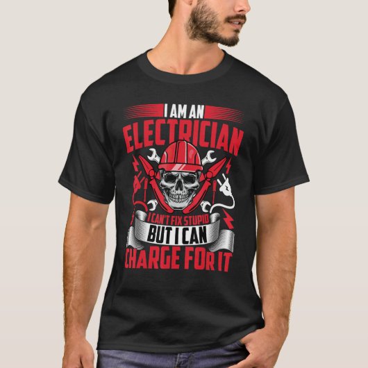 T-shirt Electrician I'm an Electrician I Can't Fix Stupi (Devant)