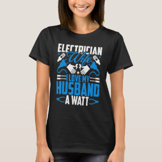 T-shirt Electrician Lineman's Wife  I Love My Husband a Wa