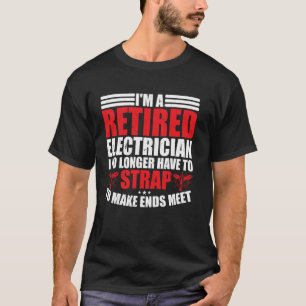 T-shirt Électricien à la retraite drôle Je n'ai plus à dés