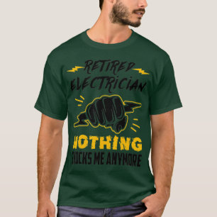 T-shirt Électricien À La Retraite Rien Ne Me Choque Plus