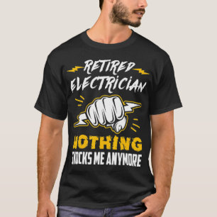 T-shirt Électricien À La Retraite Rien Ne Me Choque Plus