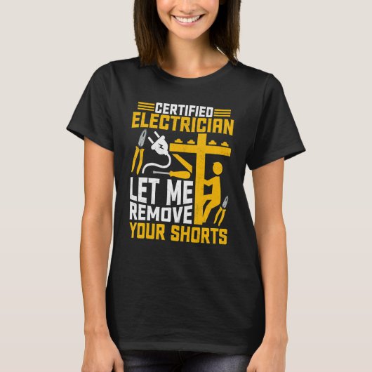 T-shirt Électricien Certifié Laissez-moi retirer vos short (Devant)