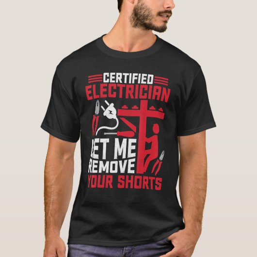 T-shirt Électricien Certifié Laissez-moi retirer vos short (Devant)