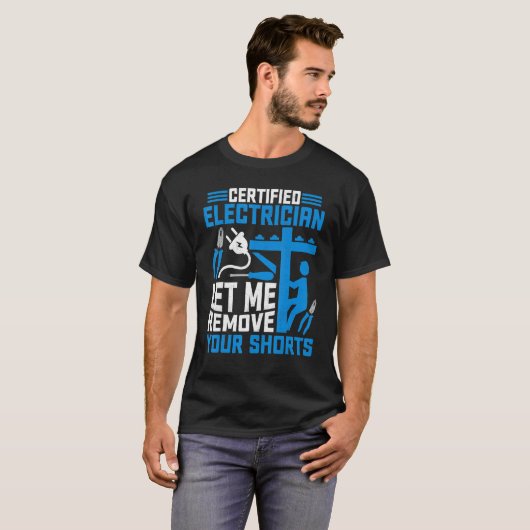 T-shirt Électricien certifié laissez-moi vous enlever votr (Devant entier)