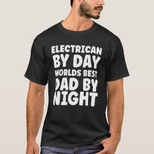 T-shirt Electricien De Jour Mondes Meilleur Papa De Nuit