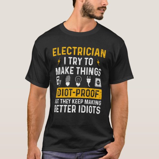 T-shirt Électricien J'Essaie De Faire Les Choses Idiot Pre (Devant)