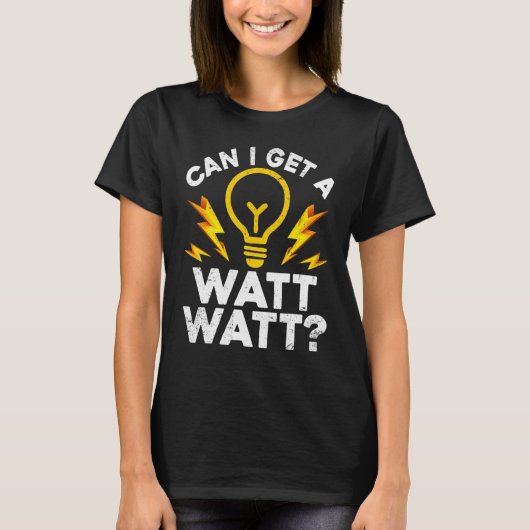T-shirt Électricien Puis-Je Obtenir Un Watt Watt (Devant)