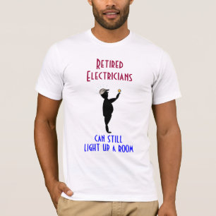 T-shirt Électricien retraité : Peut allumer une salle -
