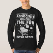 T-shirt Electronics Sales Associate Where The Fun Never St (Devant)