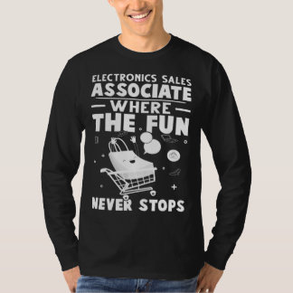 T-shirt Electronics Sales Associate Where The Fun Never St