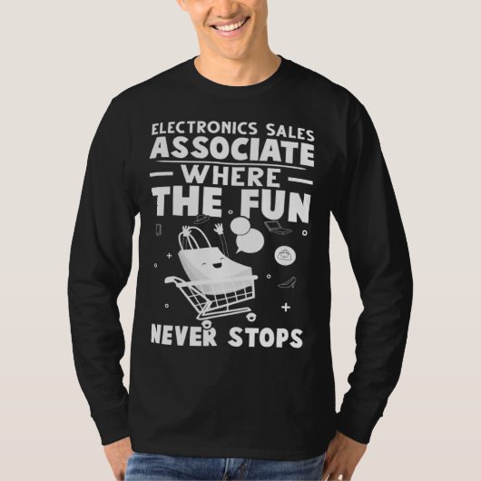 T-shirt Electronics Sales Associate Where The Fun Never St (Devant)