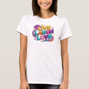 T-shirt Elegant motif artistique 2D LIVE LAUGH LOVE